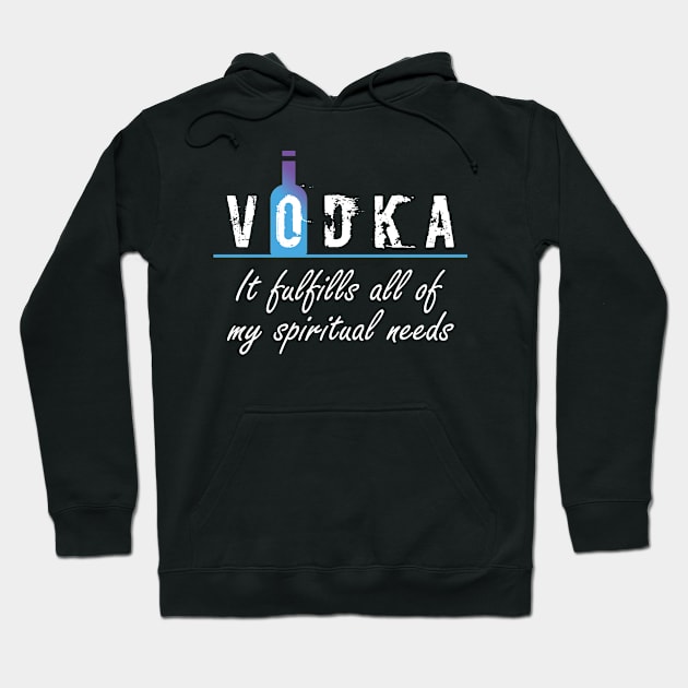 VODKA Fulfills All Of My Spiritual Needs Hoodie by fizzyllama